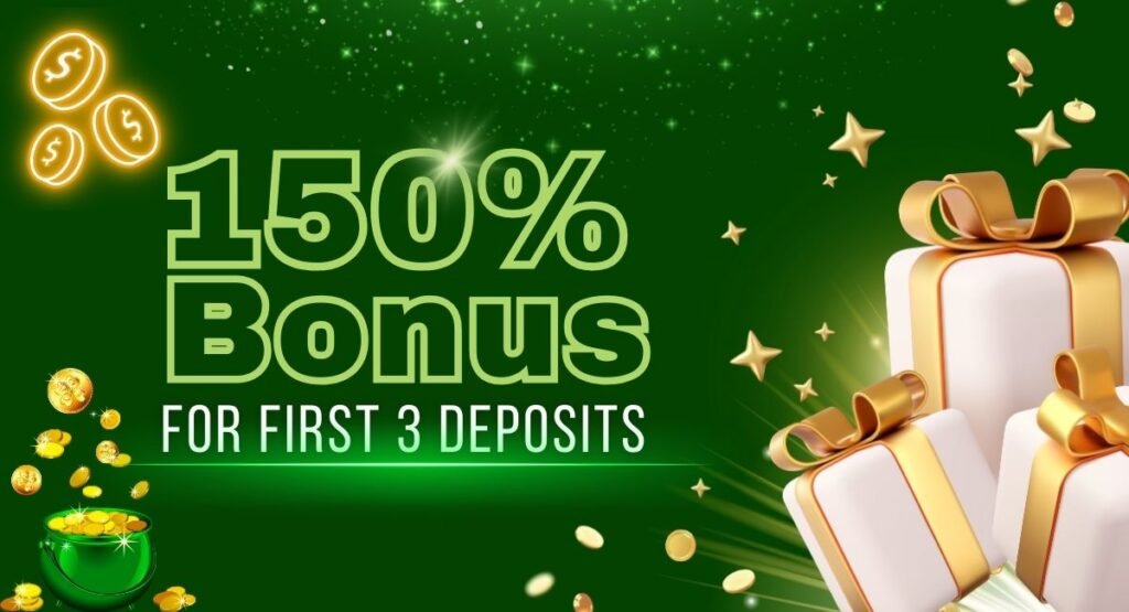 150% Bonus for First 3 Deposits
