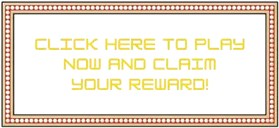 Click Here To Play Now and Claim Your Reward Banner