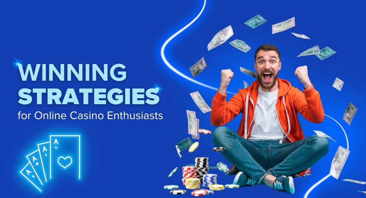 Proven Winning Strategies for Online Casino Enthusiasts