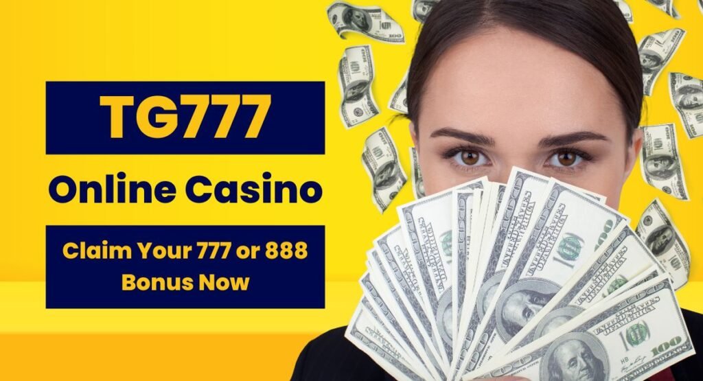 TG777 Online Casino Claim Your 777 or 888 Bonus Now