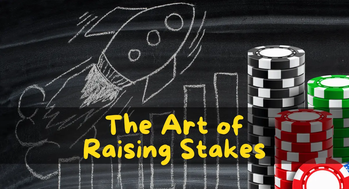 The Art of Raising Stakes Featured Photo
